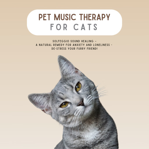 PET MUSIC THERAPY for Cats - Solfeggio Sound Healing, PET MUSIC THERAPY for Cats