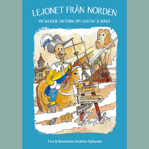 Lejonet från Norden - en sagolik historia om Gustav II Adolf, Andreas Sjölander