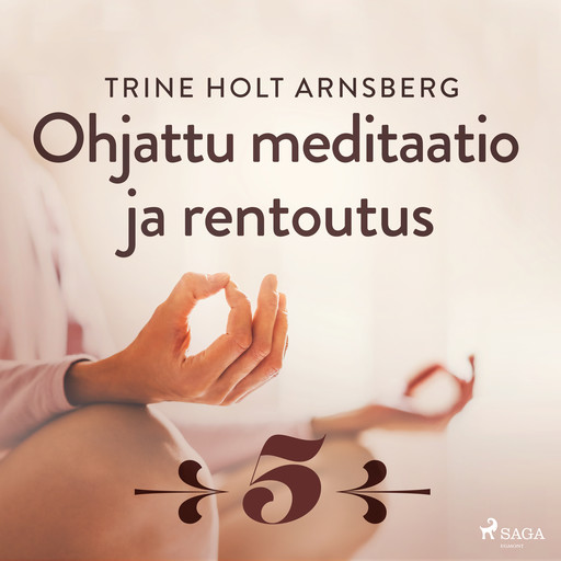 Ohjattu meditaatio ja rentoutus - Osa 5, Trine Holt Arnsberg