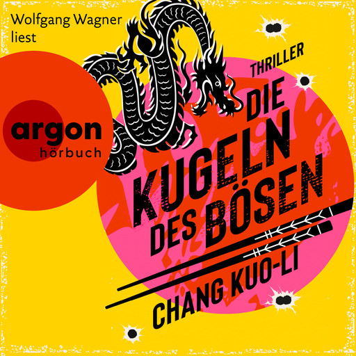 Die Kugeln des Bösen - Der Killer und der Kommissar, Band 2 (Ungekürzte Lesung), Chang Kuo-Li