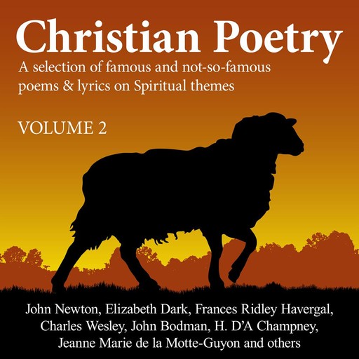Christian Poetry Volume 2, Various, Frances Ridley Havergal, John Newton, Elizabeth Dark, Charles Wesley, John Bodman, H. D'Arcy Champney, Jeanne Marie de la Motte-Guyon
