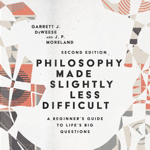 Philosophy Made Slightly Less Difficult, J.P. Moreland, Garrett J. DeWeese