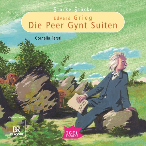 Starke Stücke. Edvard Grieg. Die Peer-Gynt-Suiten, Cornelia Ferstl