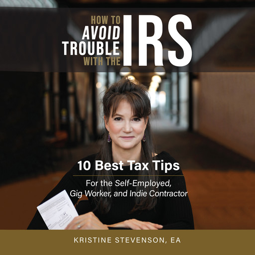 How to Avoid Trouble with the IRS, EA, Kristine Stevenson