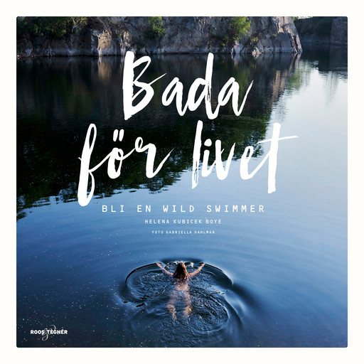 Bada för livet – bli en wild swimmer, Helena Kubicek Boye