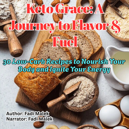 Keto Grace: A Journey to Flavor & Fuel, Fadi Malek