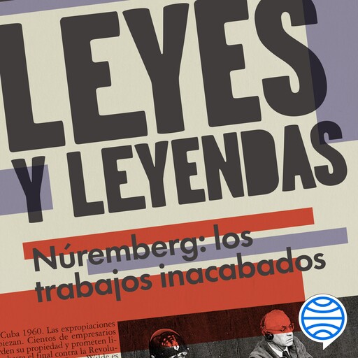 Leyes y leyendas - Núremberg: Los trabajos inacabados, Víctor Daniel Cabezas