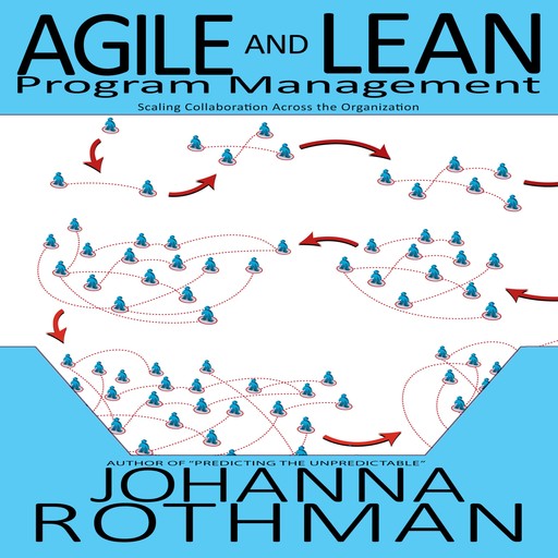 Agile and Lean Program Management, Johanna Rothman