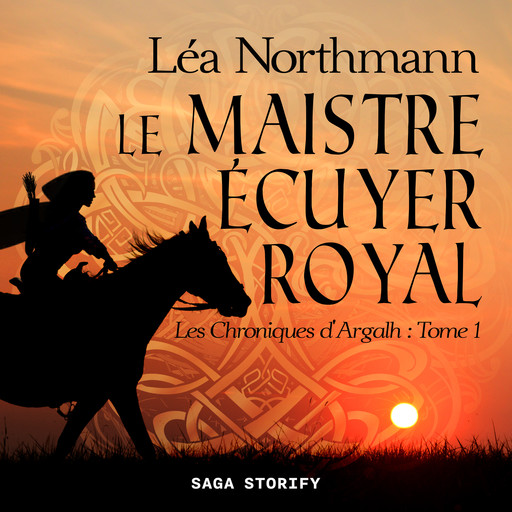 Les Chroniques d'Argalh, T1 : Le Maistre écuyer royal, Léa Northmann