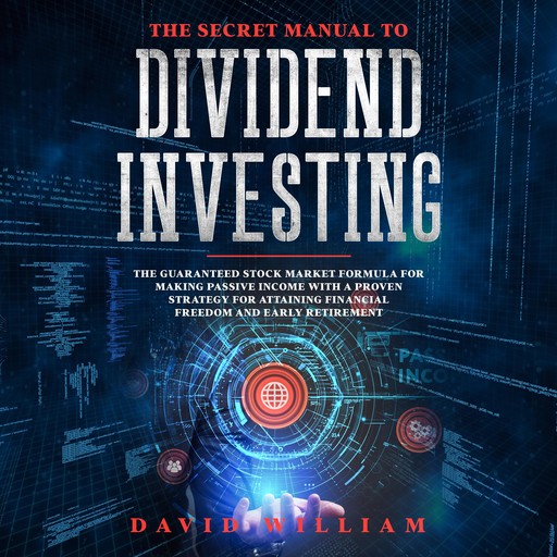 The Secret Manual To Dividend Investing, David William
