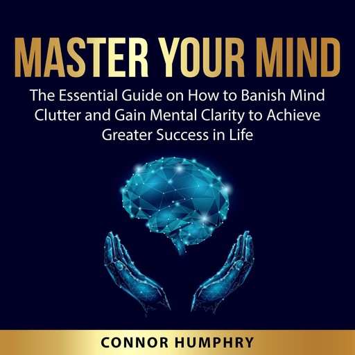 Master Your Mind, Connor Humphry