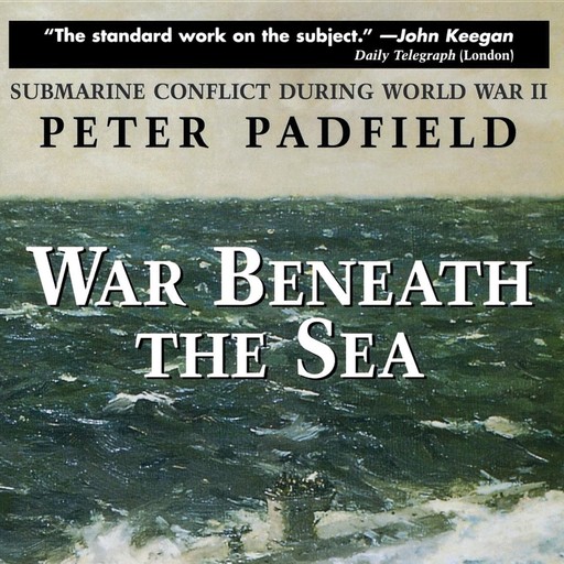 War Beneath the Sea, Peter Padfield