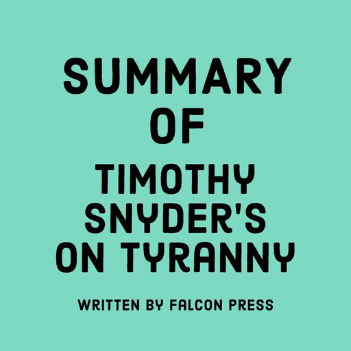 Summary of Timothy Snyder’s On Tyranny, Falcon Press