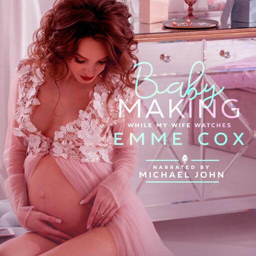 Baby Making While My Wife Watches, Emme Cox