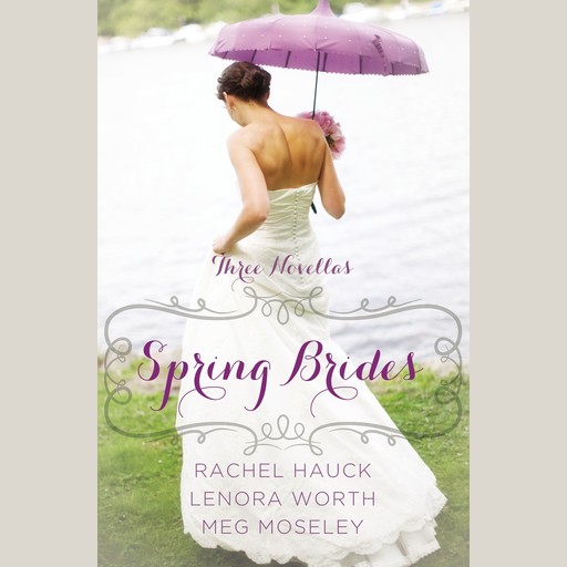 Spring Brides, Lenora Worth, Rachel Hauck, Meg Moseley
