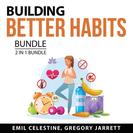 Building Better Habits Bundle, 2 in 1 Bundle, Gregory Jarrett, Emil Celestine