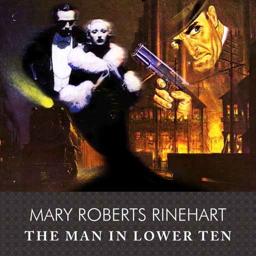 The Man in Lower Ten, Mary Roberts Rinehart