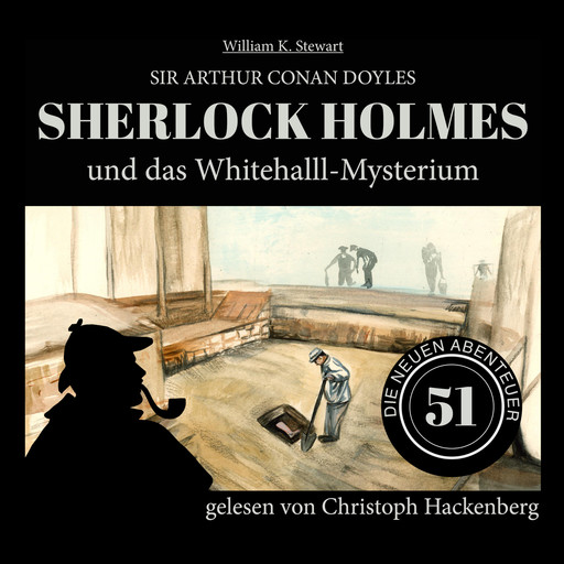 Sherlock Holmes und das Whitehall-Mysterium - Die neuen Abenteuer, Folge 51 (Ungekürzt), Arthur Conan Doyle, William K. Stewart