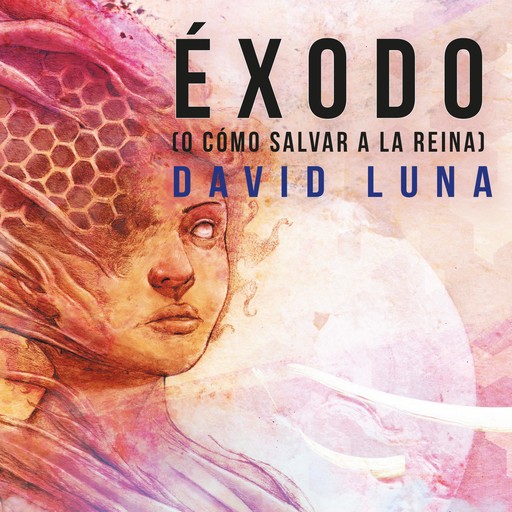 Éxodo (o cómo salvar a la reina), David Luna Lorenzo