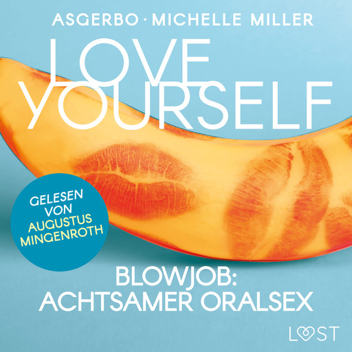 Love Yourself - Blowjob: Achtsamer Oralsex, Asgerbo, Michelle Miller