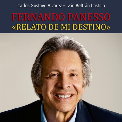 Fernando Panesso. Relato de mi destino, Carlos Gustavo Álvarez, Iván Beltrán
