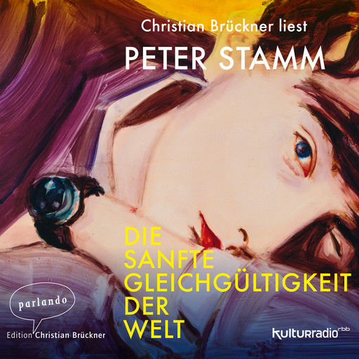 Die sanfte Gleichgültigkeit der Welt (Ungekürzte Lesung), Peter Stamm