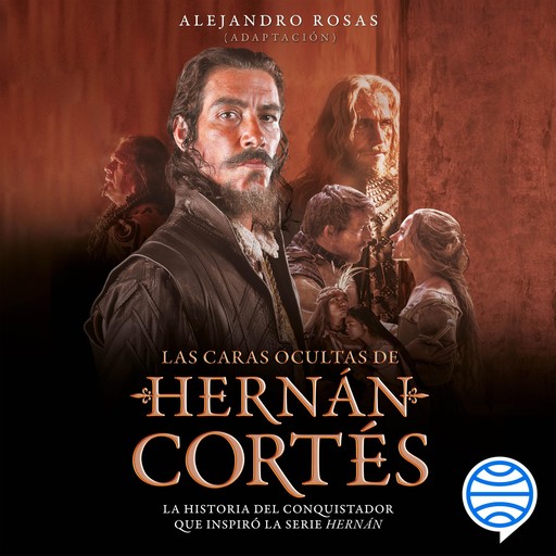 Las caras ocultas de Hernán Cortés, Adaptador: Alejandro Rosas