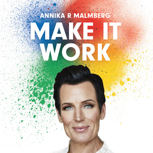 Make it work : en guide till fungerande relationer, Annika R Malmberg