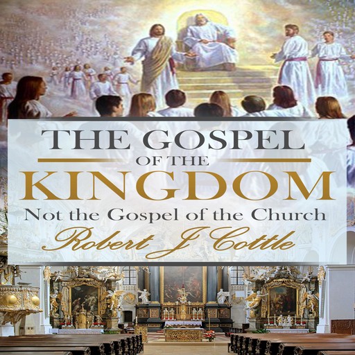 The Gospel of the Kingdom, Robert J. Cottle