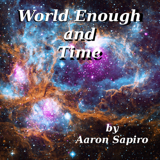 World Enough and Time, Aaron Sapiro