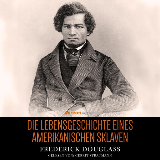 Die Lebensgeschichte eines amerikanischen Sklaven, Fredrick Douglass