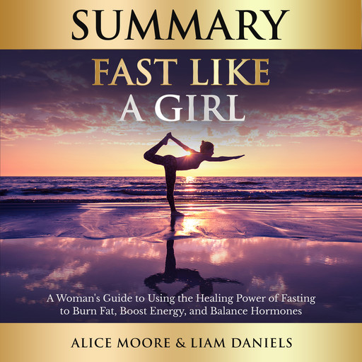 Summary: Fast Like a Girl (Dr. Mindy Pelz), Alice Moore, Liam Daniels