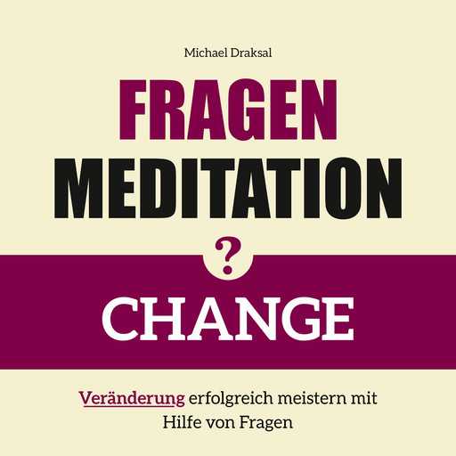Fragenmeditation – CHANGE, Michael Draksal