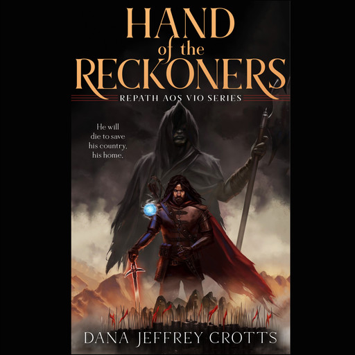 HAND of the RECKONERS: REPATH AOS VIO SERIES, Dana Jeffrey Crotts