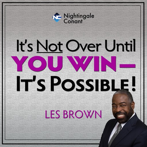 It's Not Over Until You Win, Les Brown
