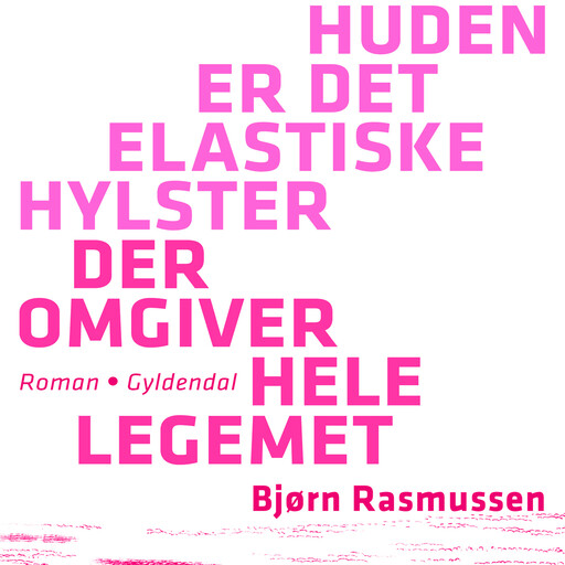 Huden er det elastiske hylster der omgiver hele legemet, Bjørn Rasmussen