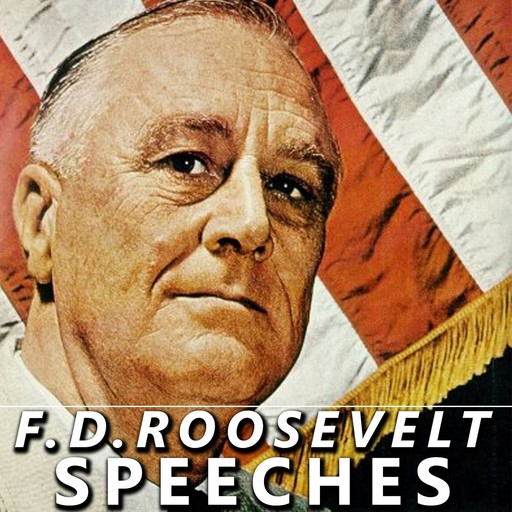 FDR: Selected Speeches of President Franklin D Roosevelt, Franklin Roosevelt