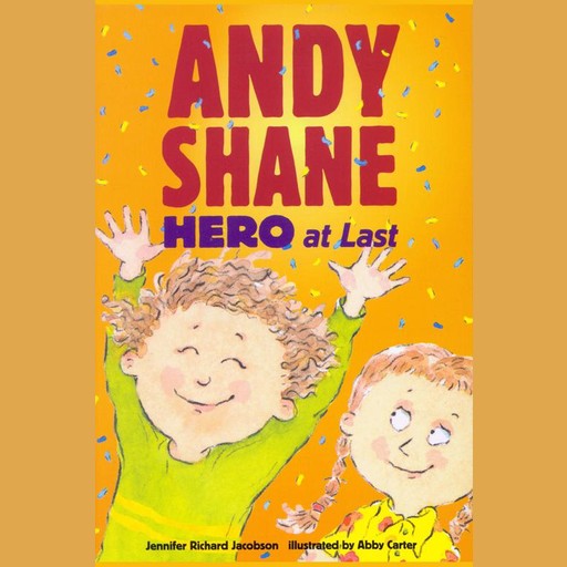 Andy Shane, Hero At Last, Jennifer Jacobson