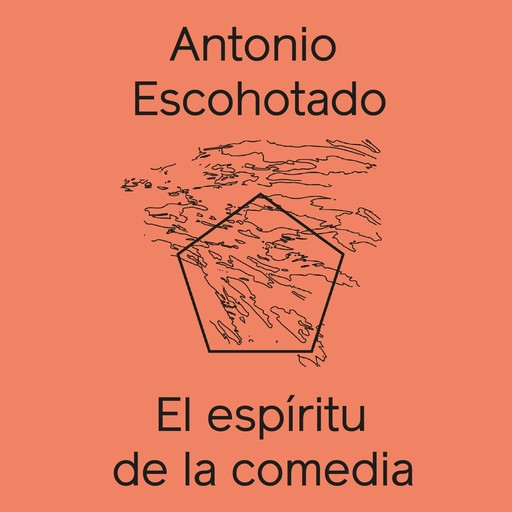 El espíritu de la comedia, Antonio Escohotado Espinosa