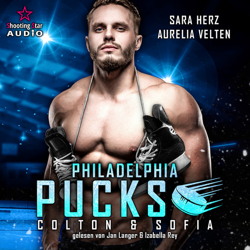Philadelphia Pucks: Colton & Sofia - Philly Ice Hockey, Band 1 (ungekürzt), Aurelia Velten, Sara Herz