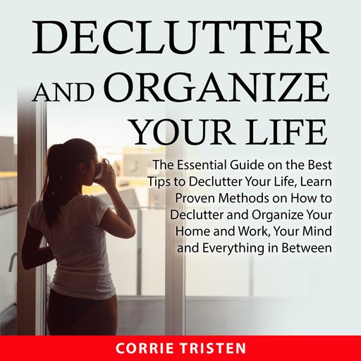 Declutter and Organize Your Life, Corrie Tristen