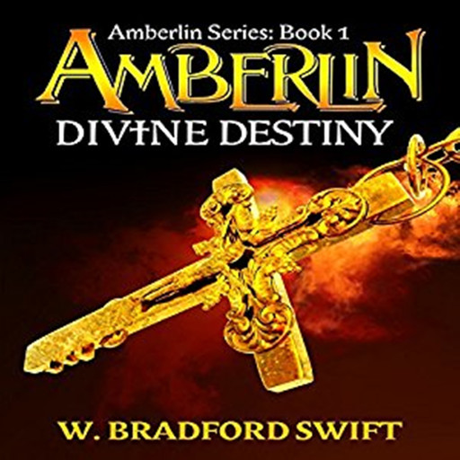 Amberlin: Divine Destiny, W. Bradford Swift