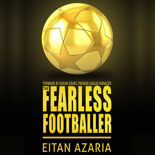 The Fearless Footballer - Playing Without Hesitation, Eitan Azaria