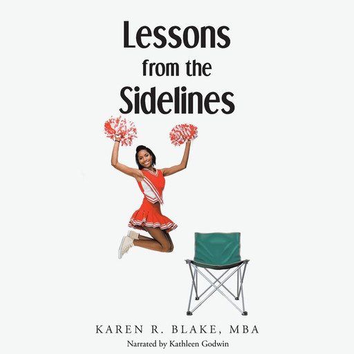 Lessons from the Sidelines, M.B.A., Karen R. Blake
