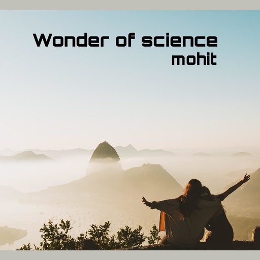 Wonder of science, Mohit gill