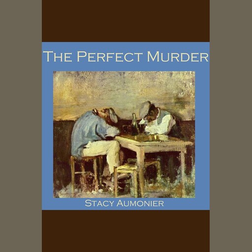 The Perfect Murder, Stacy Aumonier