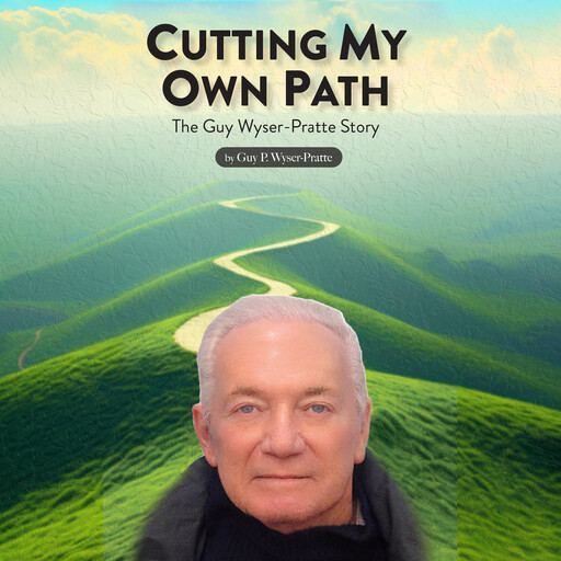 Cutting My Own Path, GuyP. Wyser-Pratte
