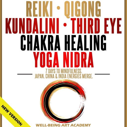 REIKI • QIGONG • KUNDALINI • THIRD EYE • CHAKRA HEALING • YOGA NIDRA. 7 Days to Mindfulness., WELL-BEING ART ACADEMY