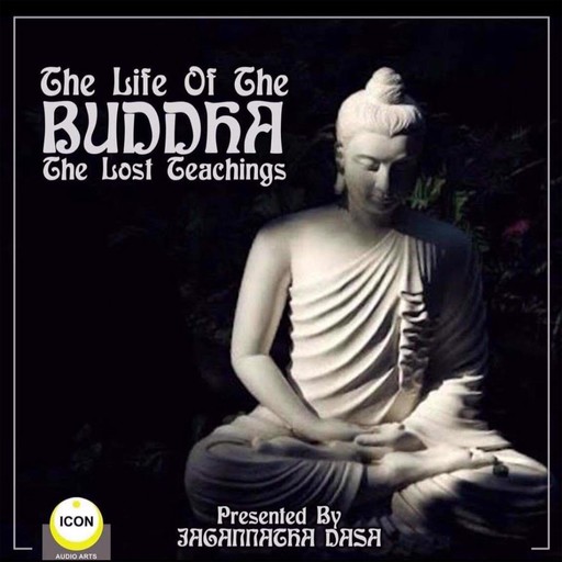The Life of the Buddha; The Lost Teachings, Geoffrey Giuliano, Icon Players