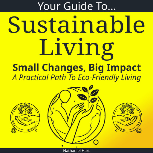 Your Guide To Sustainable Living, Nathaniel Hart